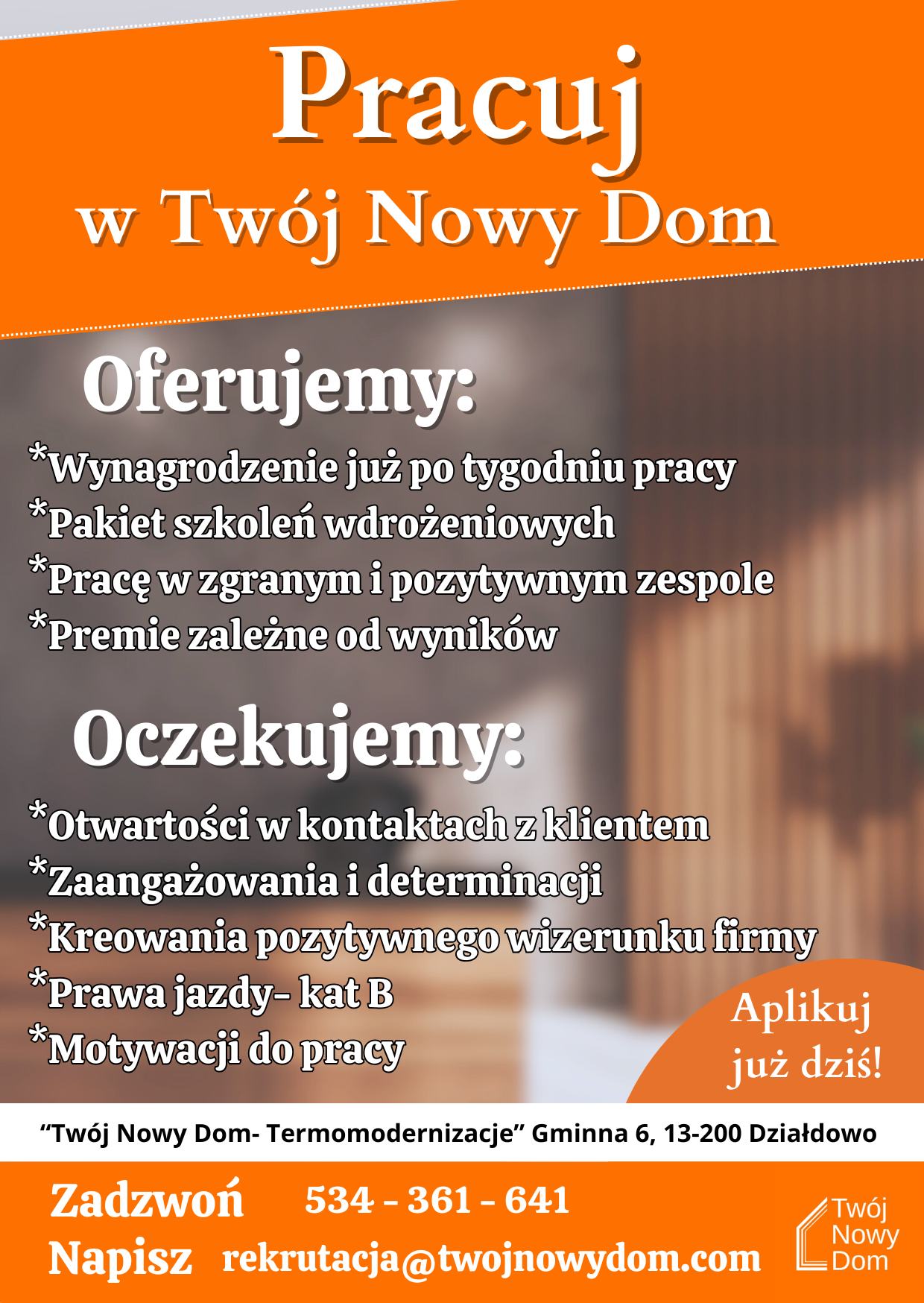 Zapraszamy do kontaktu z firmą Twój Nowy Dom, która poszukuje pracowników do swojego zespołu.